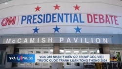 VOA ghi nhận ý kiến cử tri Mỹ gốc Việt trước cuộc Tranh luận Tổng thống 2024